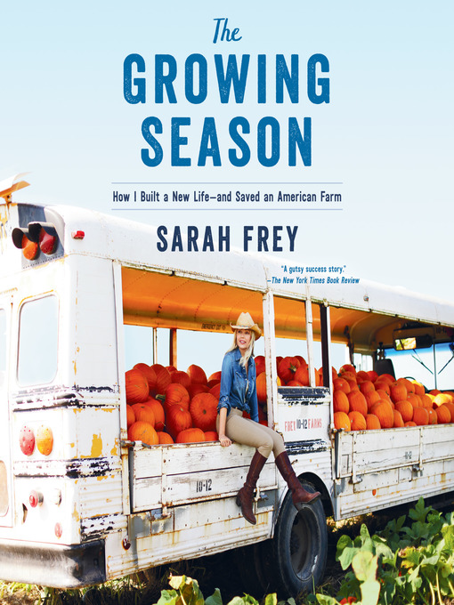 Title details for The Growing Season by Sarah Frey - Available